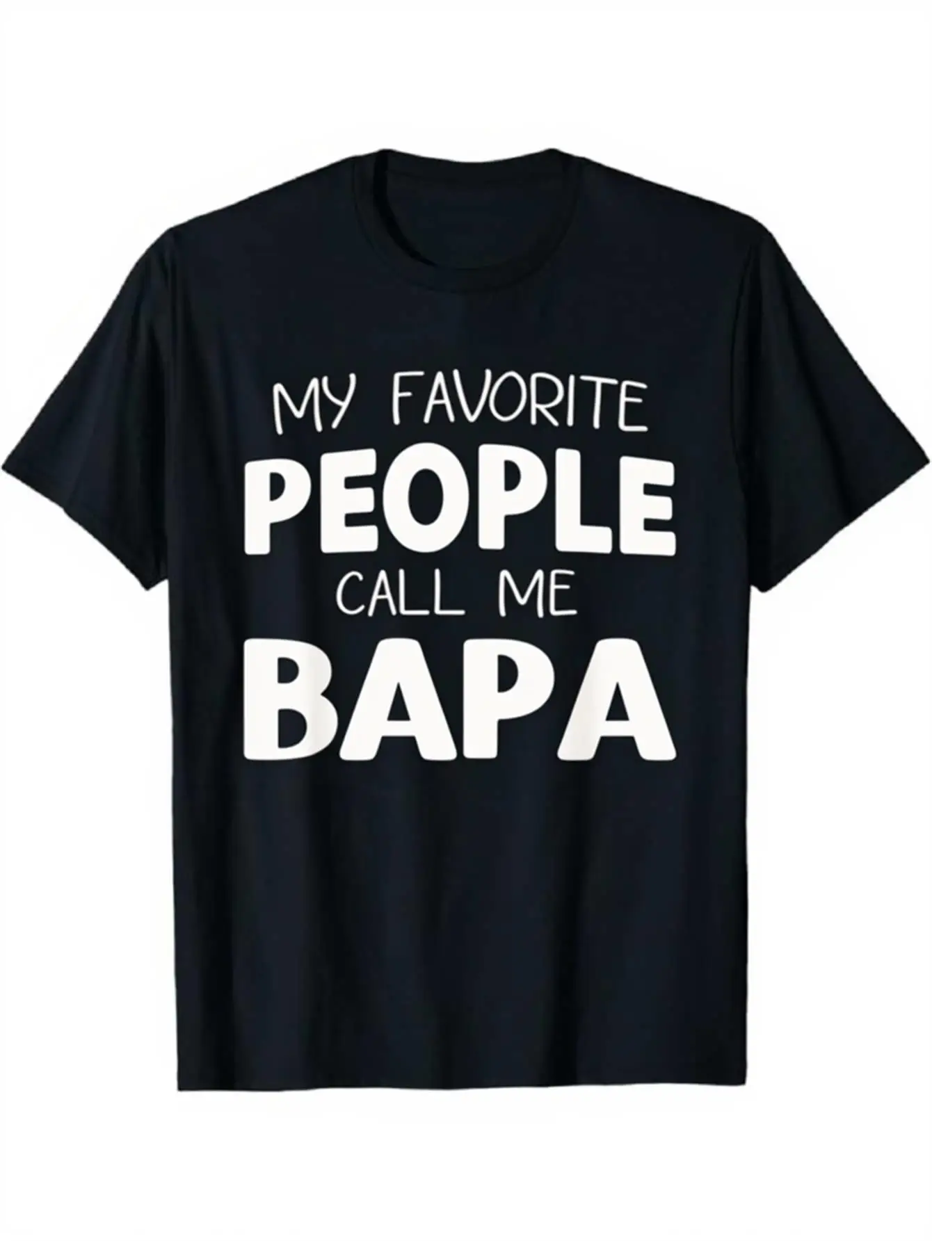 

My Favorite People Call Me Bapa Print T Shirt Mens Classic Crewneck Cotton Casual Daily Wear Black Graphic Tee
