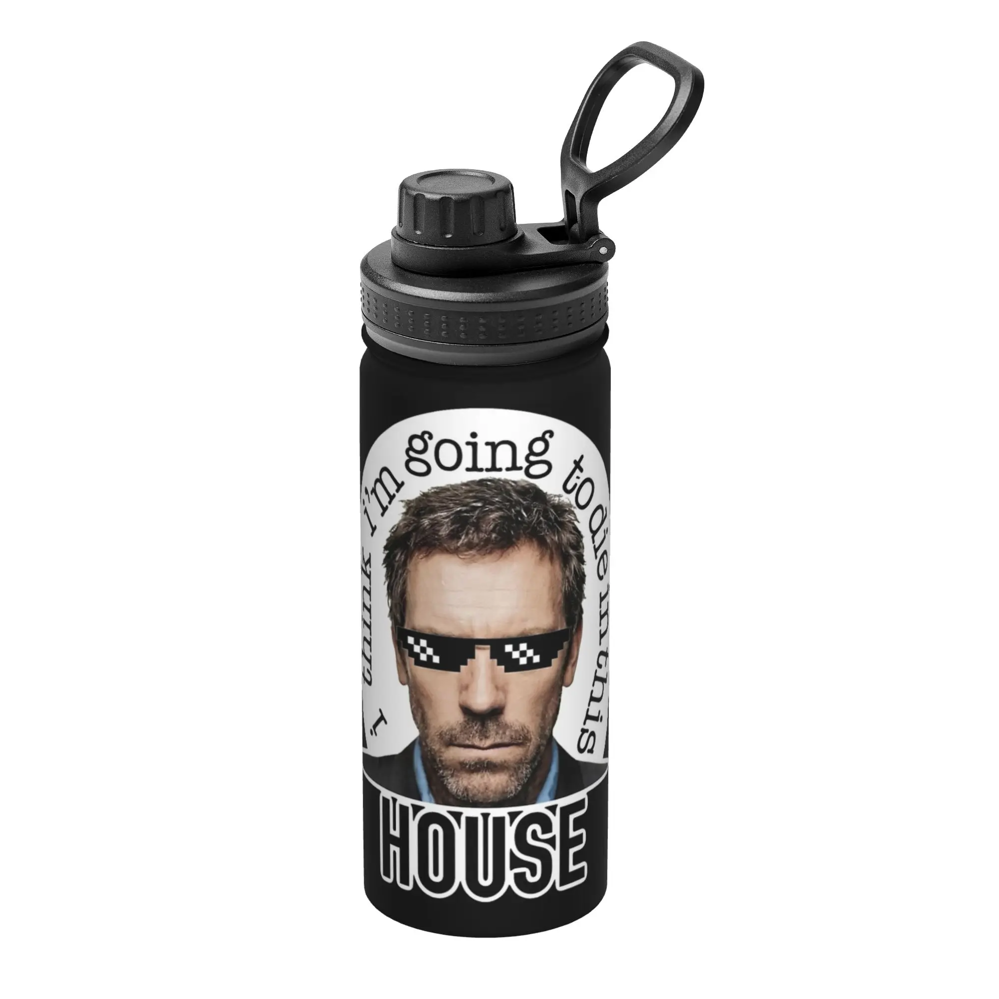 House MD I Think I'm Going to Die in This House 18OZ Sports Insulated Kettle Coffee Cups Vacuum Flask Outdoor Mug Water Bottle