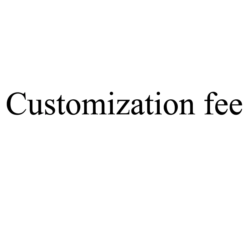 

Customization fee Extra fee