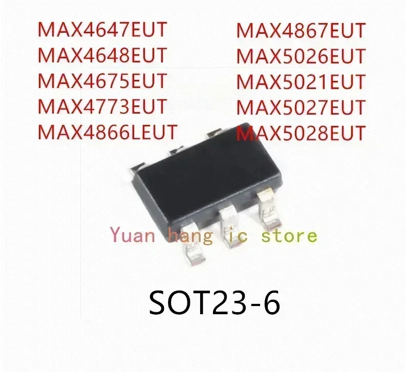 

10PCS MAX4647EUT MAX4648EUT MAX4675EUT MAX4773EUT MAX4866LEUT MAX4867EUT MAX5026EUT MAX5021EUT MAX5027EUT MAX5028EUT SOT23-6