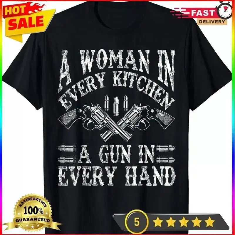 A Woman In Every Kitchen A Gun In Every Hand Funny Men Women T-Shirt