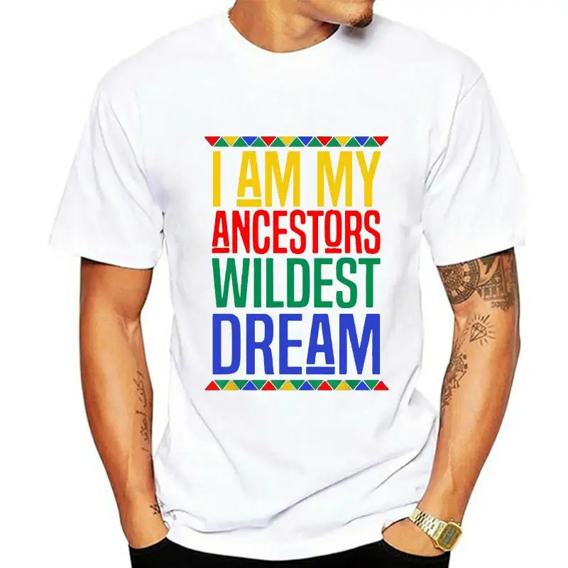 I Am My Ancestors Wildest Dream Black History Month T-Shirt