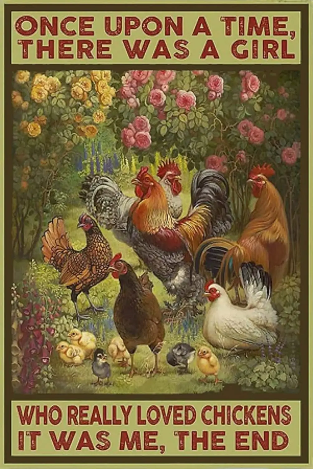 Cusde Once Upon A Time There Was A Girl Who Really Loved Chickens It Was Me The End Chicken Loves Poster Metal Tin Sign Vin sign