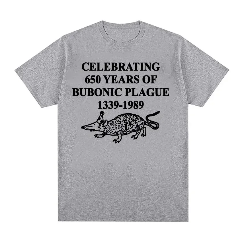 Celebrating 650 Years of Bubonic Plague Funny Meme Tshirts for Women Fashion Gothic Vintage T Shirt Oversized Cotton T-shirt