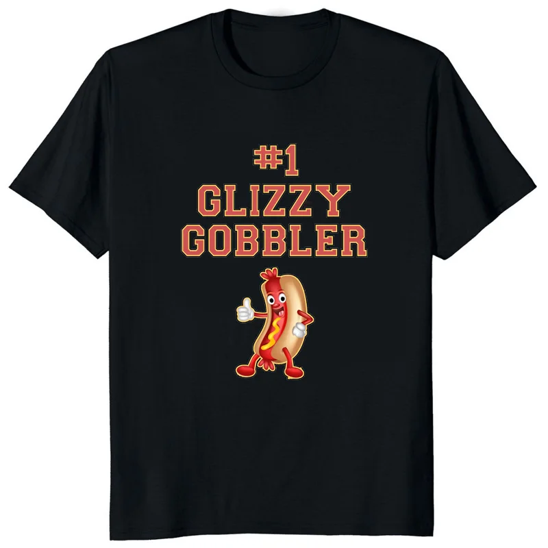 1 Glizzy Gobbler Number One Hot Dog Weiner Eater Funny Food Printed T-shirt Casual Fashion Summer Man T Shirt Hot Sale Loose Tee