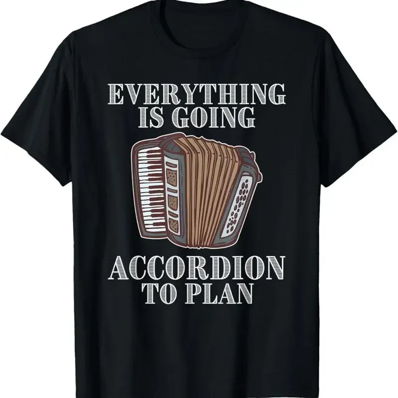 Everything Is Going Accordion To Plan T Shirt