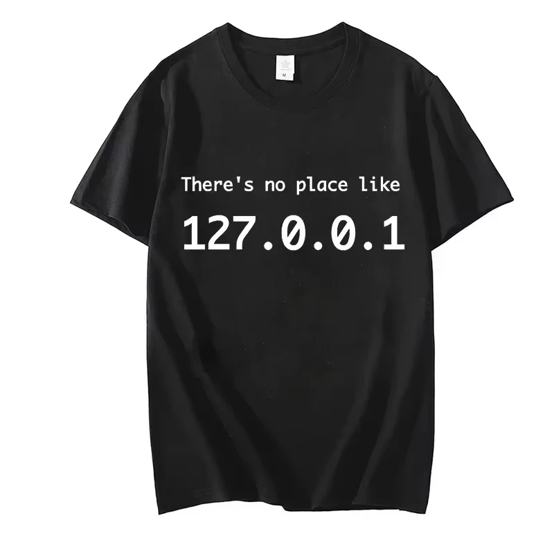 

IP Address Graphic Tee Men There Is No Place Like 127.0.0.1 Computer Comedy Novelty Funny TShirt Programmer Geek Shirt Men Tees