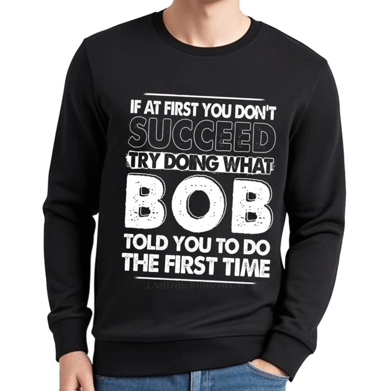 Moda primavera feminina hoodies se ao primeiro você não tiver sucesso tentar fazer o que bob disse que fazer o primeiro tempo treino impresso macio