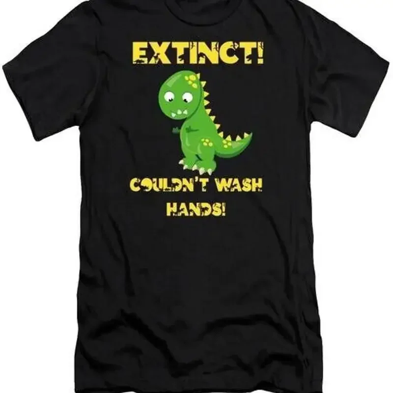 Dino Dinosaur Extinct Didn't Wash Hands 5 T Shirt S 2XL