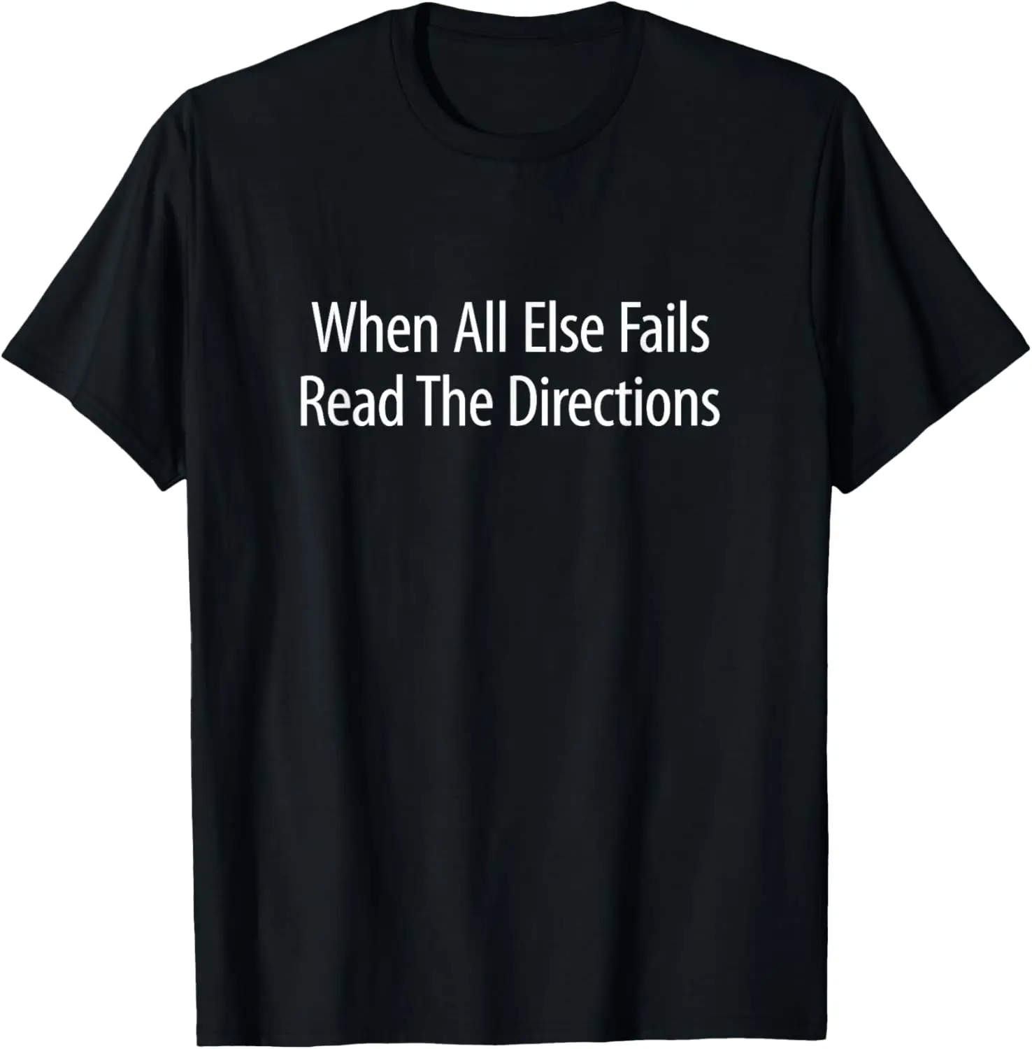 When All Else Fails - Read The Directions - T-Shirt