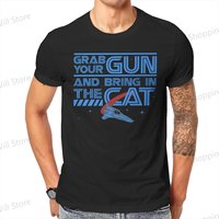 Battlestar Galactica Men's and Women's T-shirts Grab Your Gun and Bring In The Cat Summer top Street Clothing S-6XL