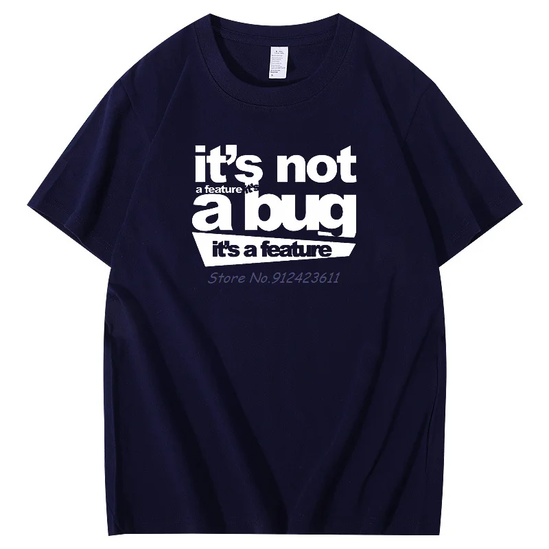 It's Not A Bug It's A Feature Cotton T-shirt Developer Joke Coder Programmer Web Funny Summer men's short sleeve t-shirt