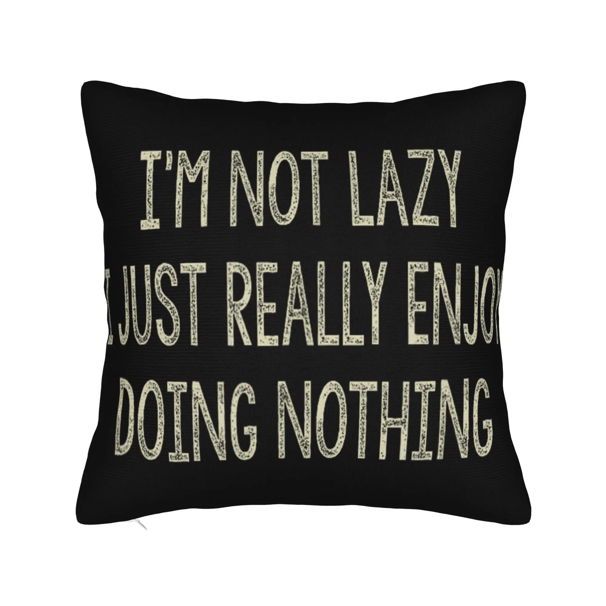 I'm Not Lazy I Just Really Enjoy Doing Nothing Pillow Cover Product Soft Cushion Cover Gift  Pillow Case Cover Home Multi-Size