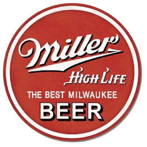 MILLER HIGH LIFE THE BEST MILWAUKEE BEER ROUND TIN SIGN