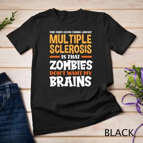 The Only Good Thing About Multiple Sclerosis Funny MS Unisex T-shirt