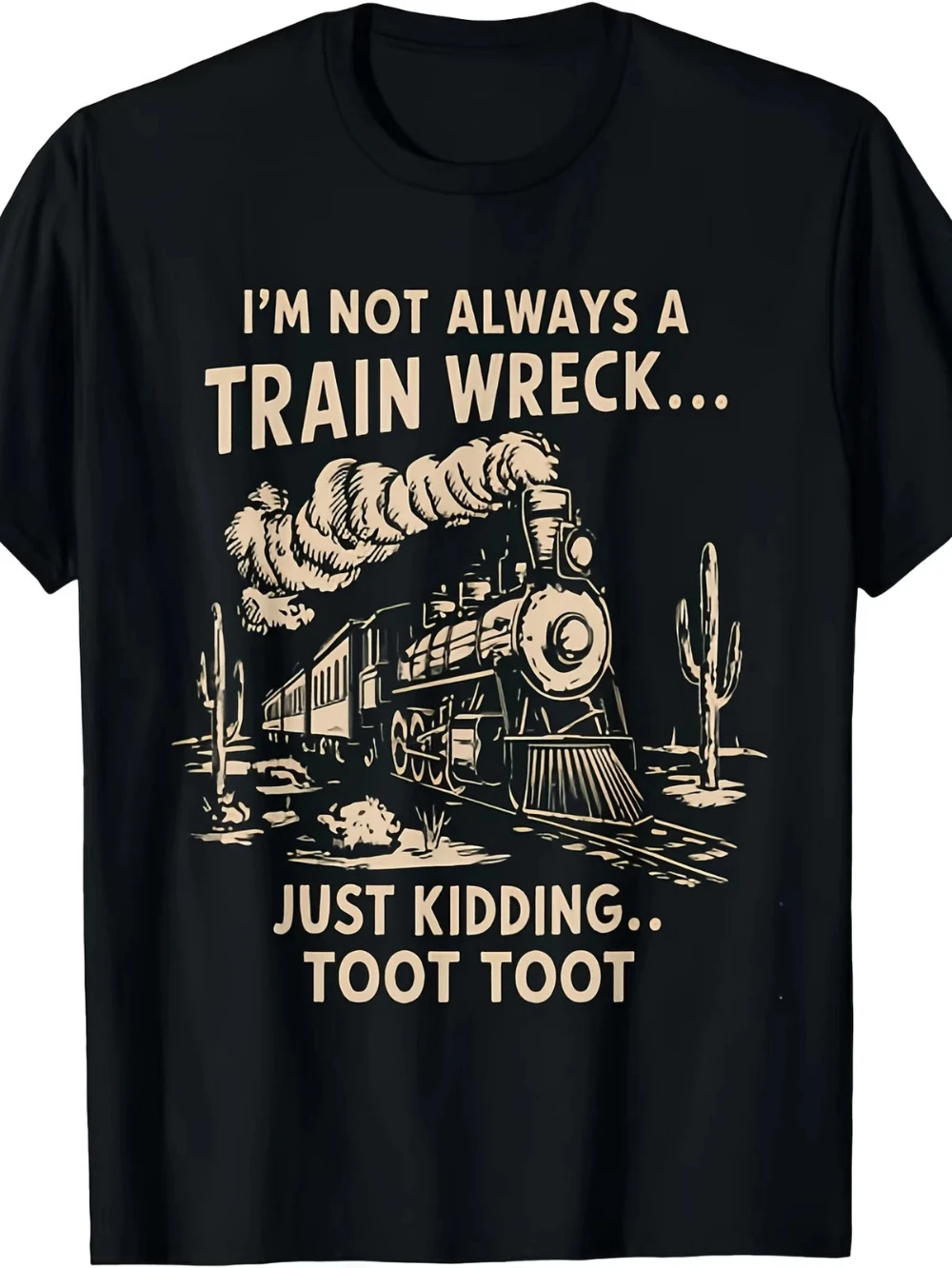 Funny I'm Not Always A Train Wreck Just Kidding Toot Toot Train Graphic T-Shirt Black Cotton Men's T-Shirt Black Casual T Shirt