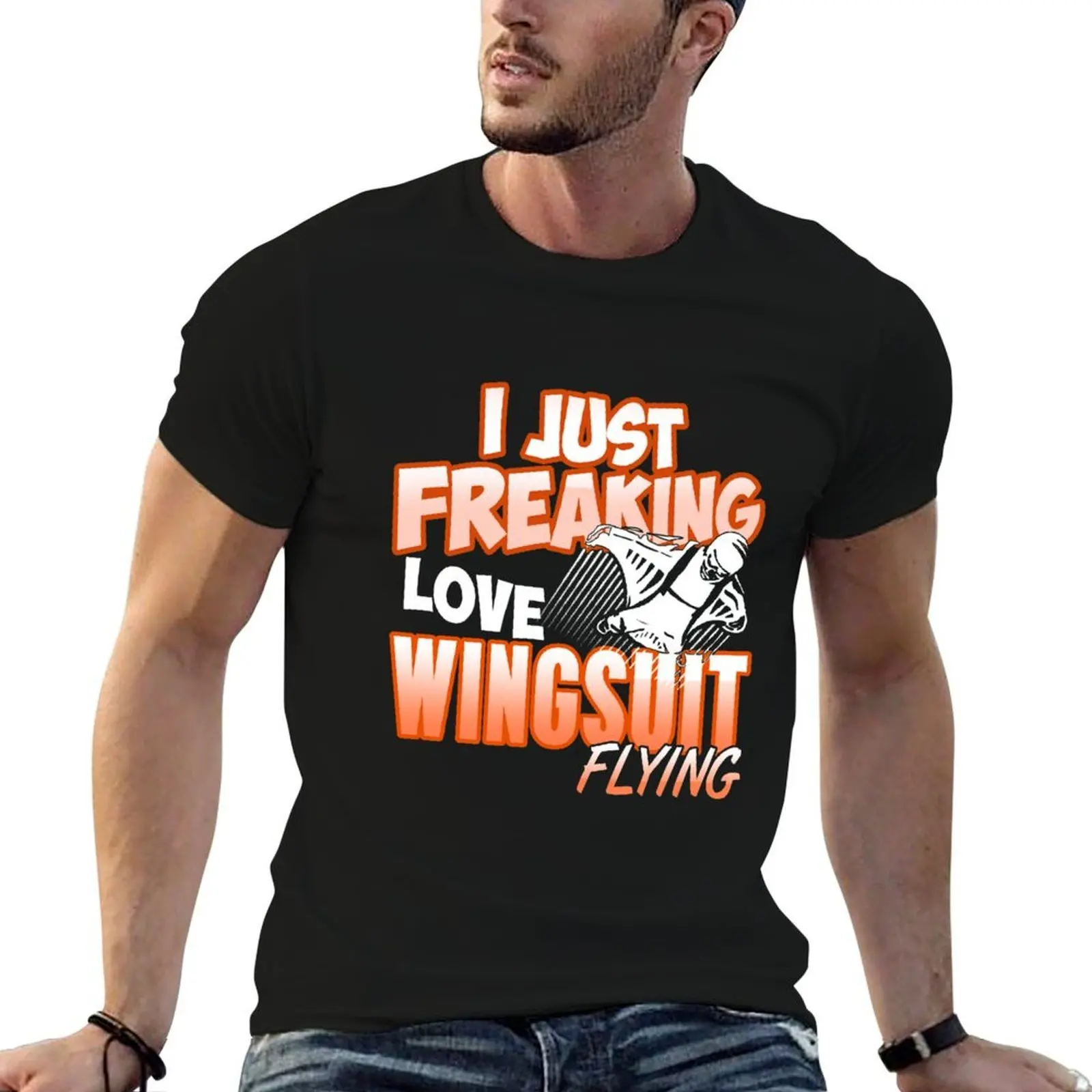 I just freaking love Wingsuit Flying Wingsuiting T-Shirt man t shirt designer t shirts for man cotton funny T-Shirt
