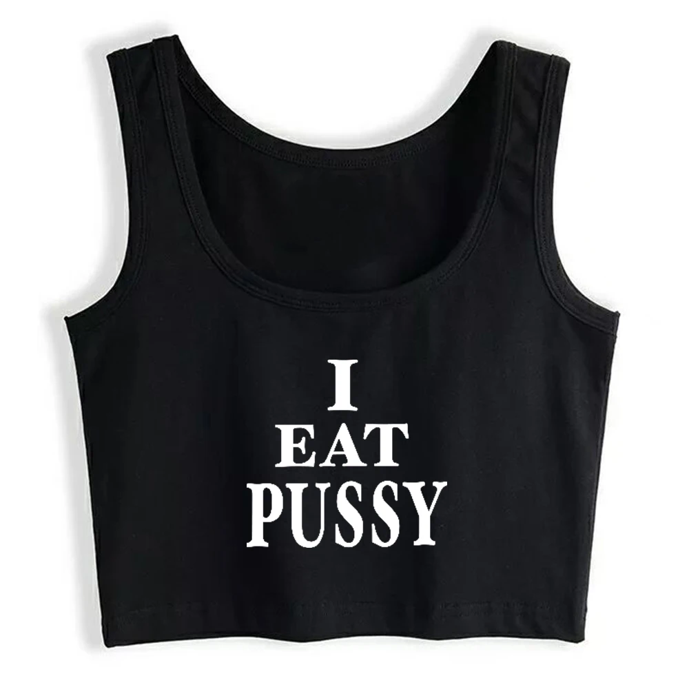 I Eat Pussy Design Cotton Sexy Slim Fit Crop Top Hotwife Humor Fun Flirting Style Tank Tops Swinger Naughty Workout Camisole