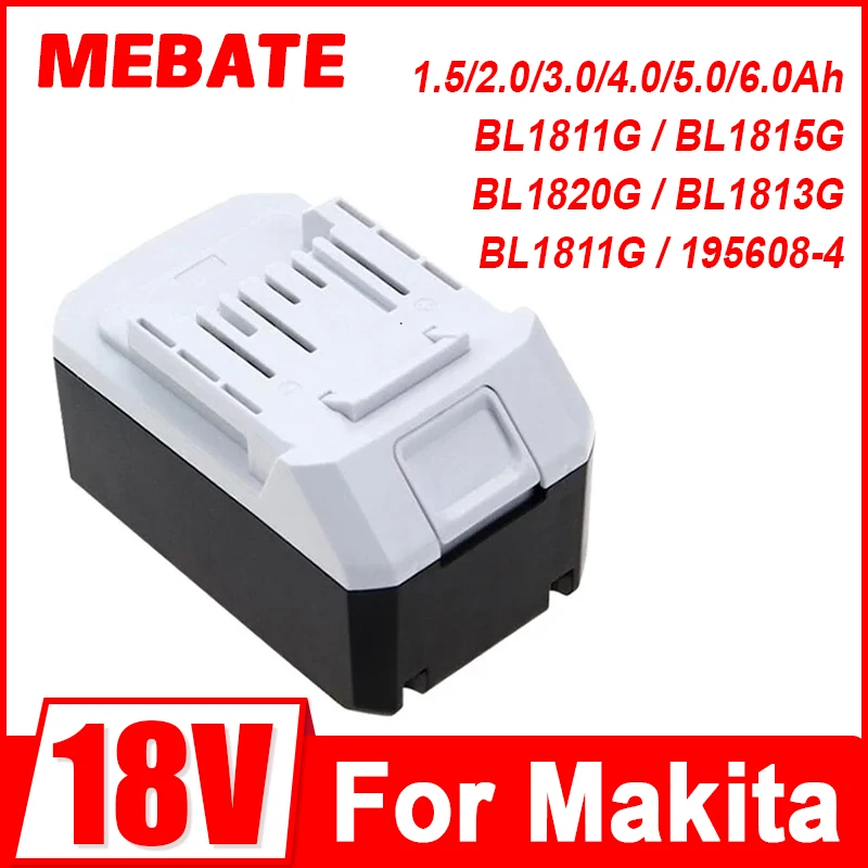 

1.5/2.0/3.0/4.0/5.0/6.0Ah For Makita BL1813G Li-ion 18V Power Tools Battery BL1811G BL1815G BL1820G BL1813G BL1811G 195608-4