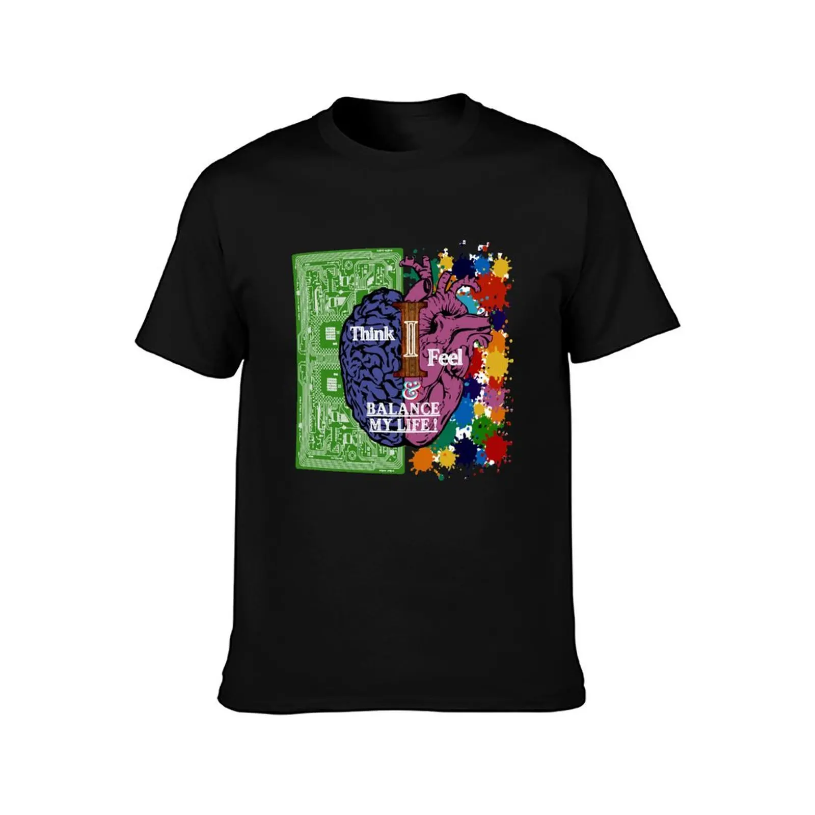 Brain I Think, Heart I Feel & I Balance My Life (half brain anatomy with circuit and half heart anatomy with color drops T-Shirt