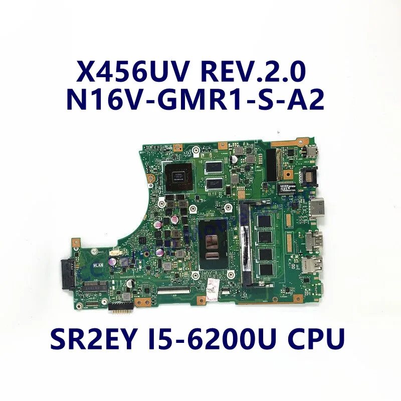 

X456UV REV.2.0 Mainboard For ASUS X456UV Laptop Motherboard With SR2EY I5-6200U CPU N16V-GMR1-S-A2 100% Full Tested Working Well