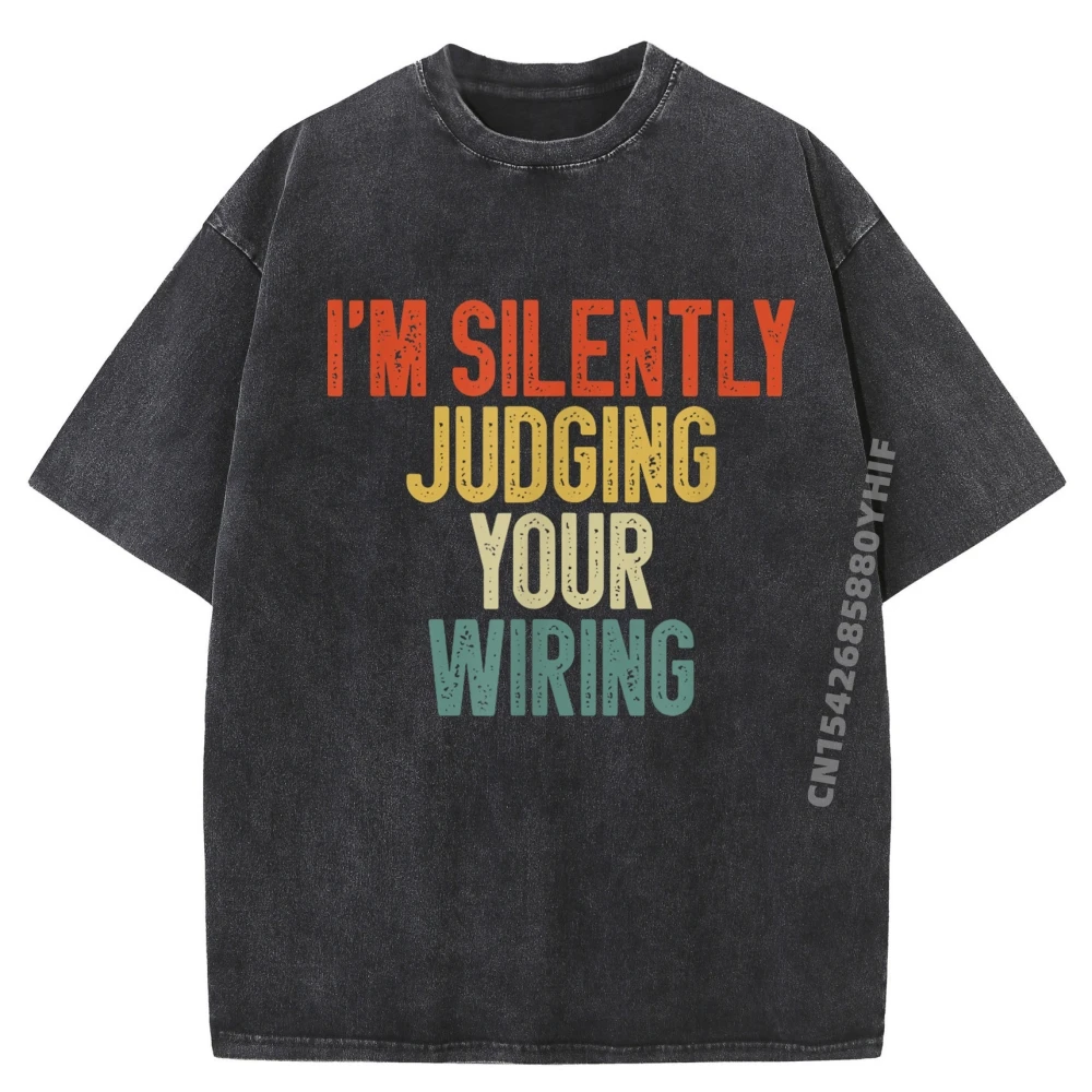 

Funny Electrical Engineer I Im Silently Judging Your Wiring Funny Shirt Men's Clothing 2025 Newest Washed T-shirts
