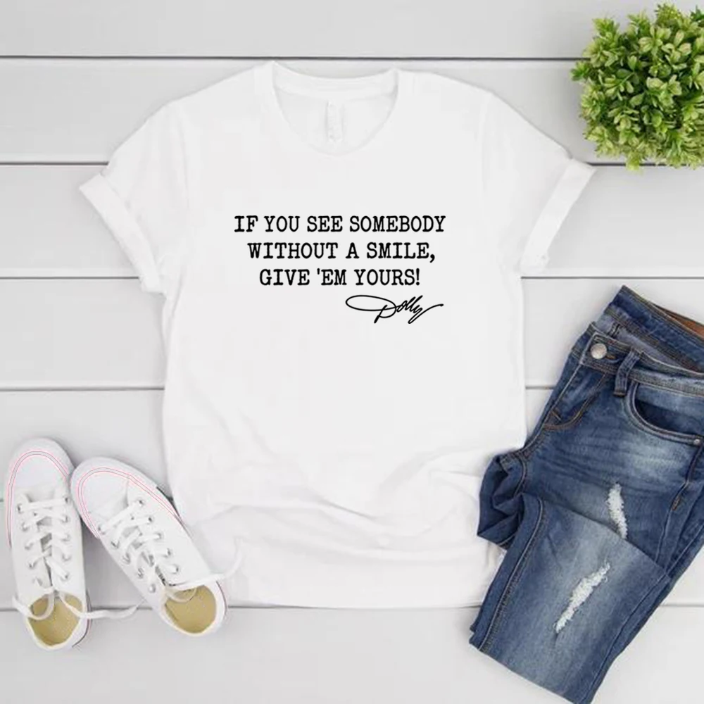 Dolly Quotes T-Shirt Dolly Autograph Shirt If You See Somebody Without A Smile Give'em Yours Memorial Shirt Women Graphic Tees