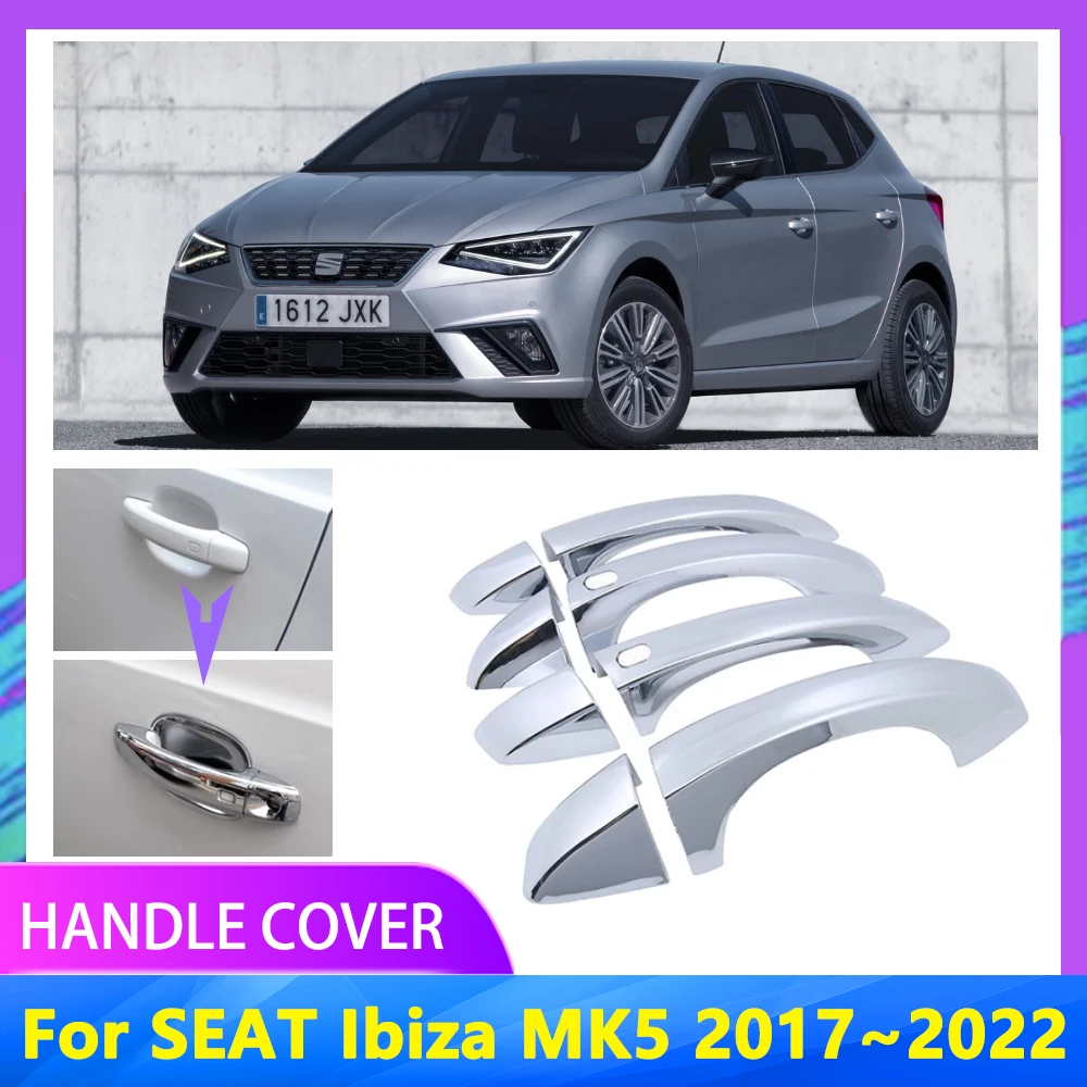 Car Chrome Door Handle For SEAT Ibiza MK5 6F KJ1 2017 ~2022 2018 2020 2021 Luxury No Rust Trim Decorative Rustproof Stickers Car