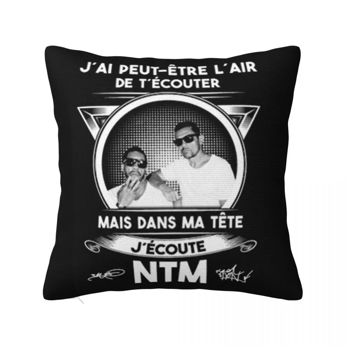 J'Ai Peut Etre L'Air De T'couter Mais Dans Ma Tte J'Ecoute Ntm Signatures Pillow Case