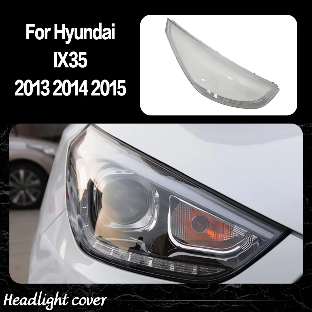 

For Hyundai IX35 2013 2014 2015 Transparent Headlight Cover Headlamp Shell Clear Lens Plexiglass Replace Original Lampshade