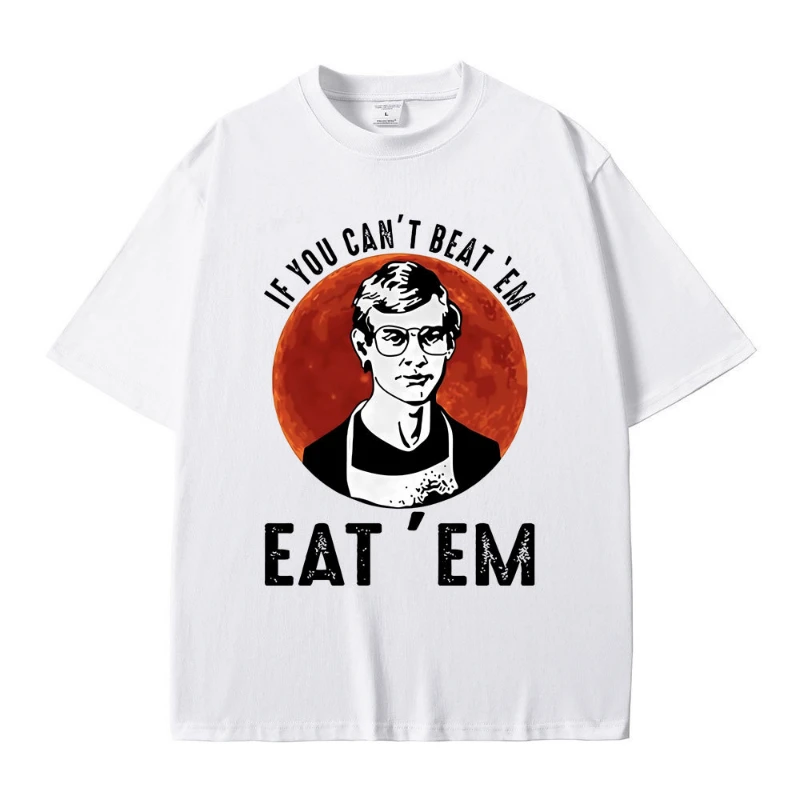 إذا كنت تستطيع تفزير Em Eat Em Effrey Dahmer مستوحاة مضحك نكتة محاكاة ساخرة الفكاهة تي شيرت الرجال النساء تي شيرت كلاسيكي 100% القطن تي شيرت