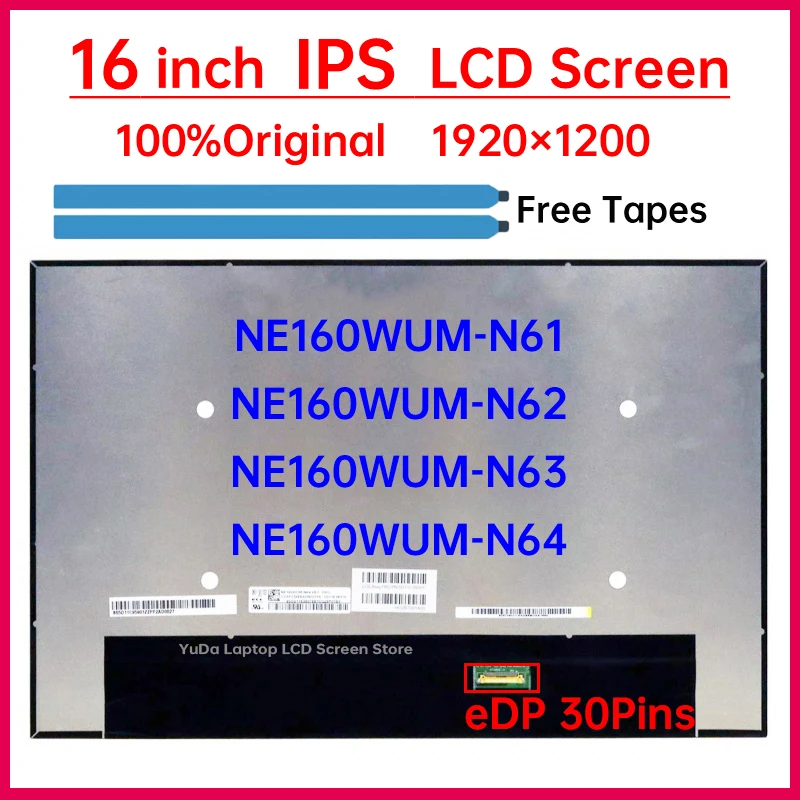 

16 Inch IPS Laptop LCD Screen NE160WUM-N61 NE160WUM-N62 NE160WUM-N63 NE160WUM-N64 Display Matrix Panel 1920x1200 eDP 30 Pins