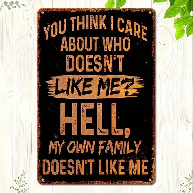 

1pc Humorous Iron Metal Sign "You Think I Care Who Doesn't Like Me" - Vintage Wall Art Decor for Home, Bar, Man Cave, Garage