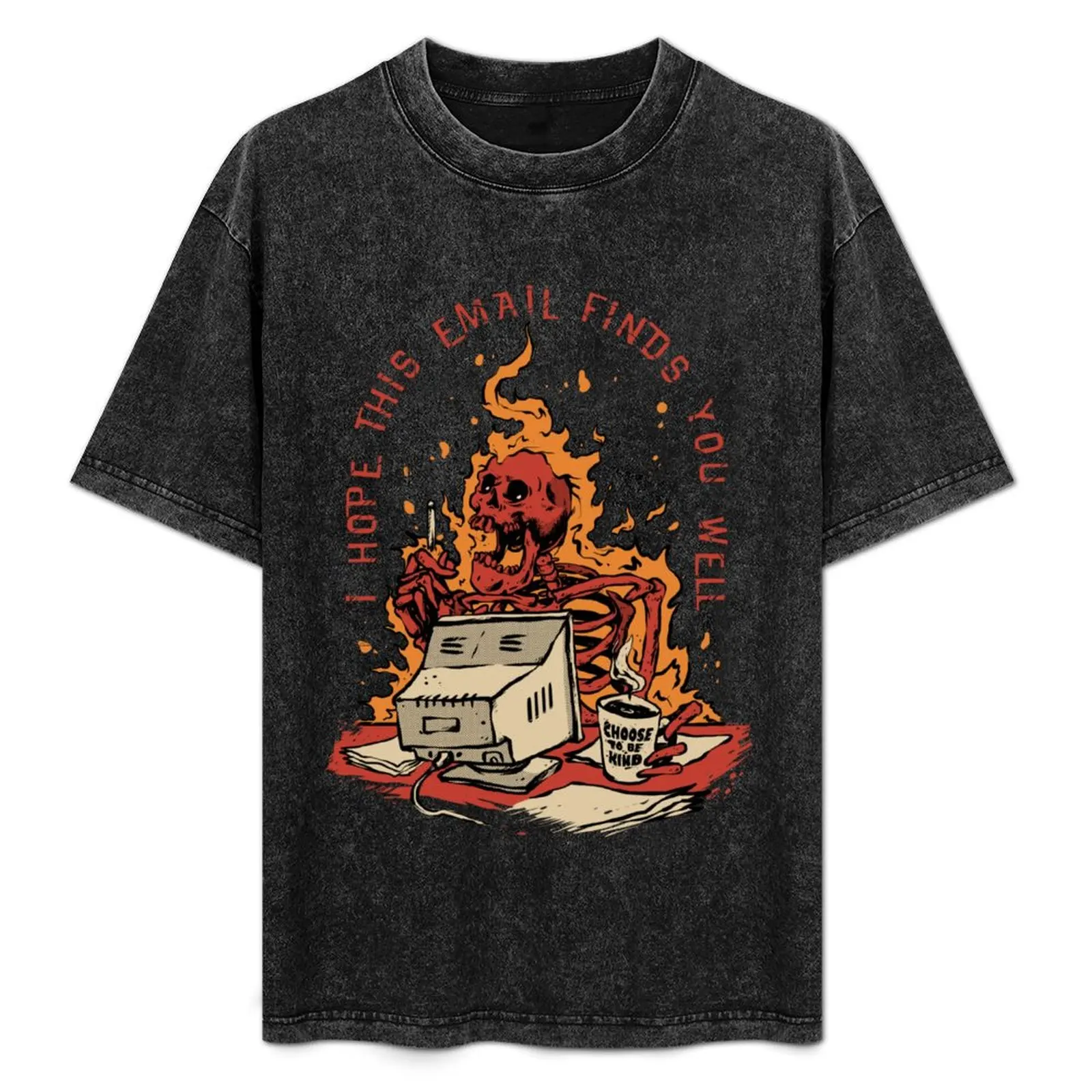 

Hope this email finds you well Sarcastic Funny gift T-Shirt funny shirt cotton baggy shirts funny t shirts men