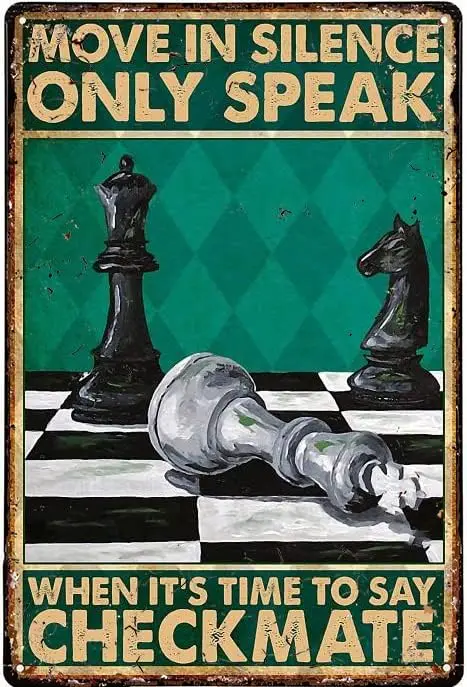 Retro New Metal Tin Sign Chess Move in Silence Only Speak When It S Time to Say Checkmate Bar Coffee Wall Decoration Signs 8x12