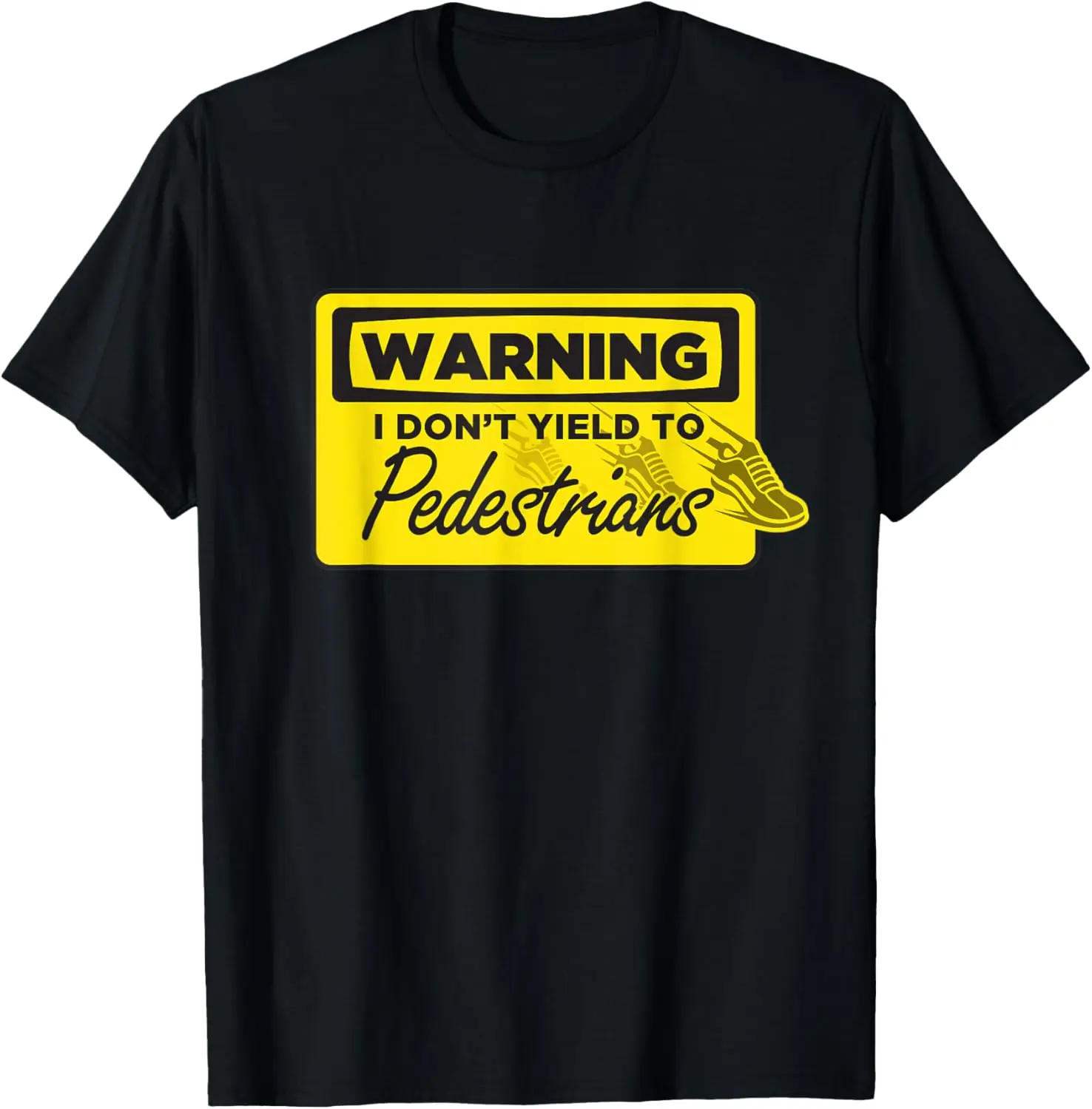 WARNING - I Don't Yield to Pedestrians! - Running T-Shirt