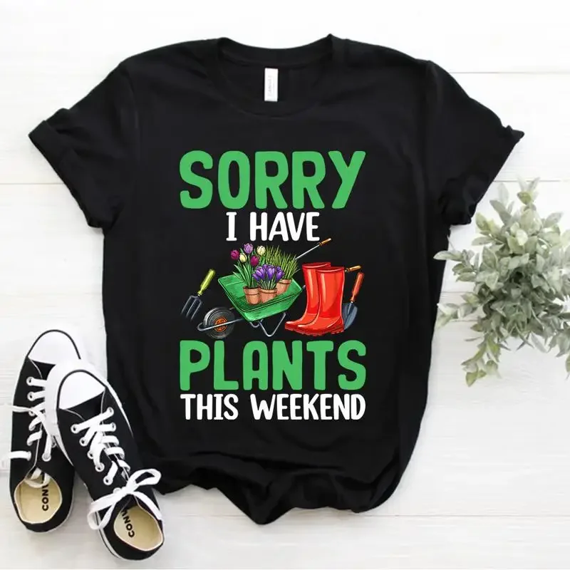 Funny Gardening Gardener Sorry I Have Plants This Weekend T Shirt Size S 5xl