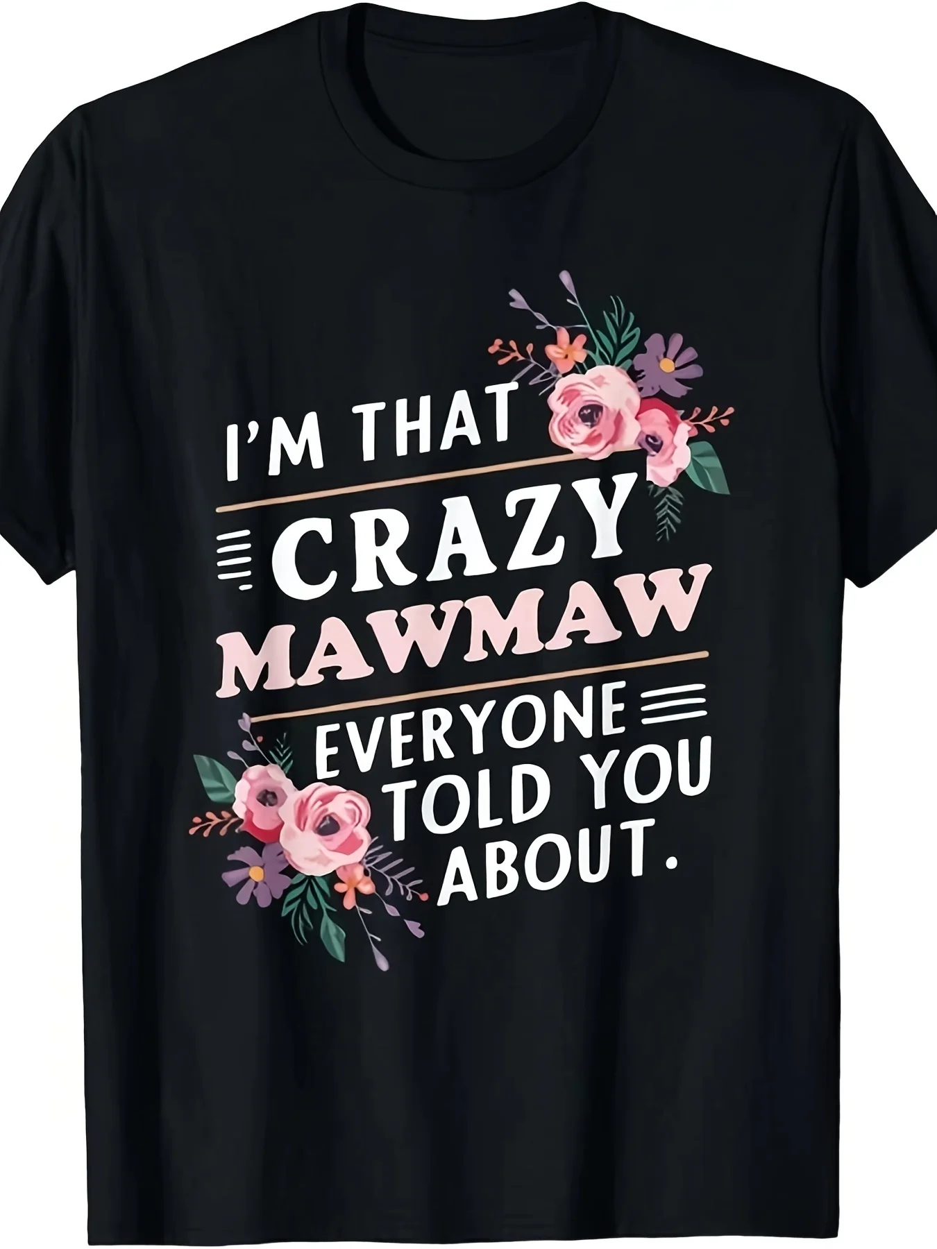 Men's Funny I'm That Crazy MawMaw Everyone Told You About  TShirt Comfortable Crew Neck with Humorous Graphic Print Casual Fit for YearRound Wear  S Comfortable Sports Enthusiast Moisture-Wicking Sports Shirt Comfortable