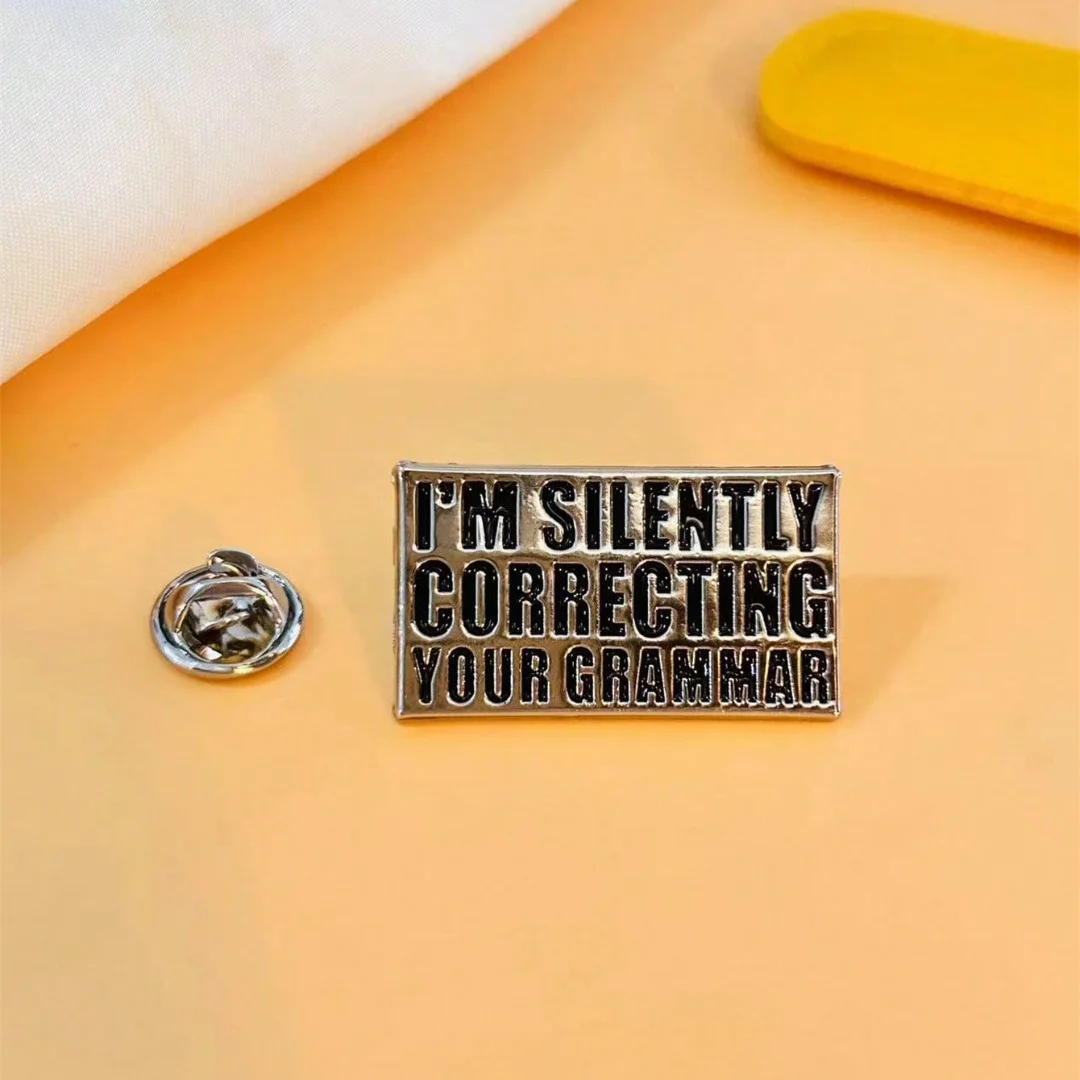 1pc 'I'm Silently Correcting Your Grammar' Alloy Brooch, Fashionable Accessory For Clothing, Backpacks, And Parties