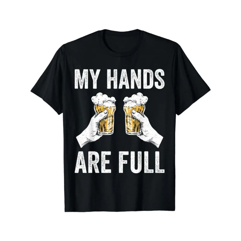 

My Hands Are Full Beer Lover T-Shirt for Men Funny Alcohol Humor Graphic Tee Gift for Dad Summer Party Drinking Outfit
