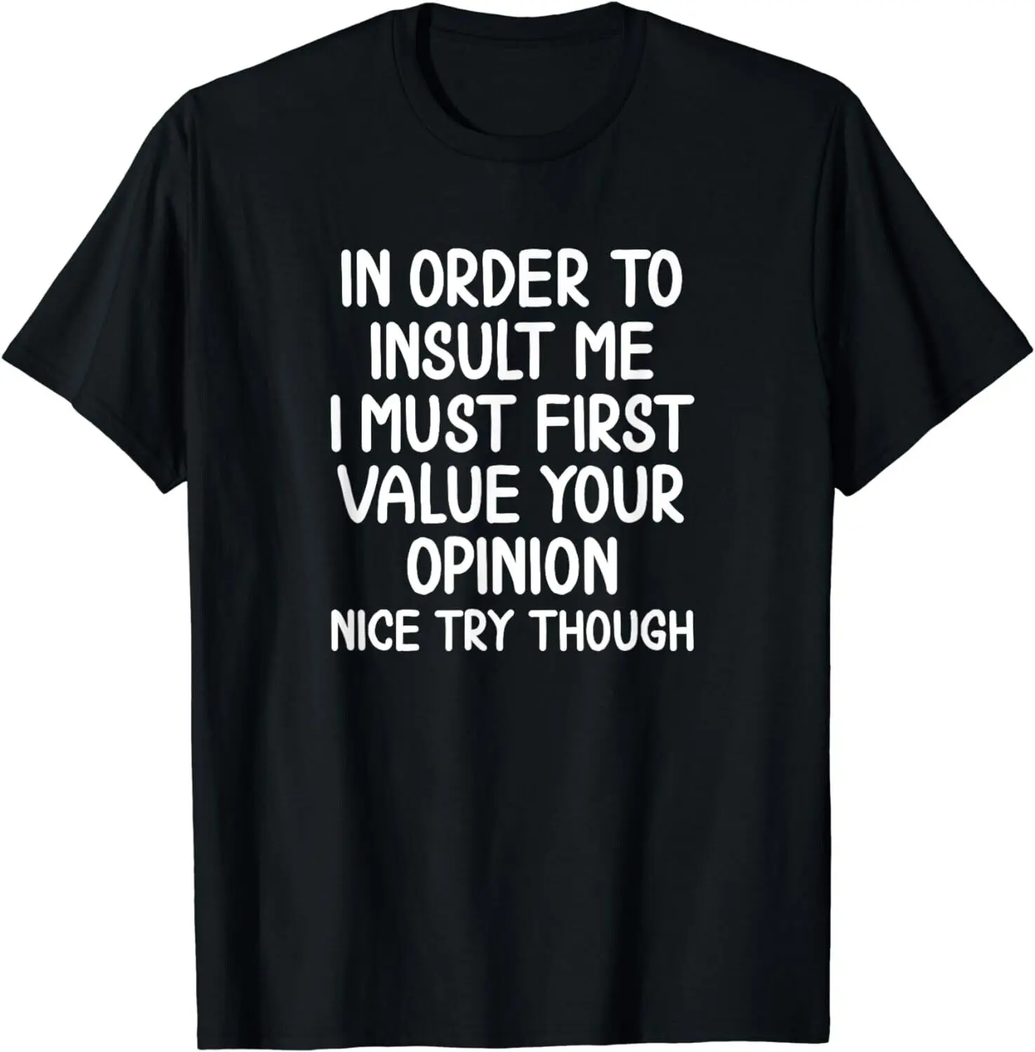 

Funny, In Order To Insult Me T-shirt. Joke Sarcastic Tee Gift Unisex T-Shirt