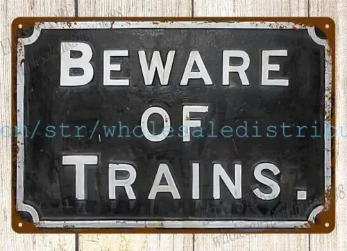 LOCOMO117.Metal Tin Sign, Wear of Trains, Railway Warning, Wall Art