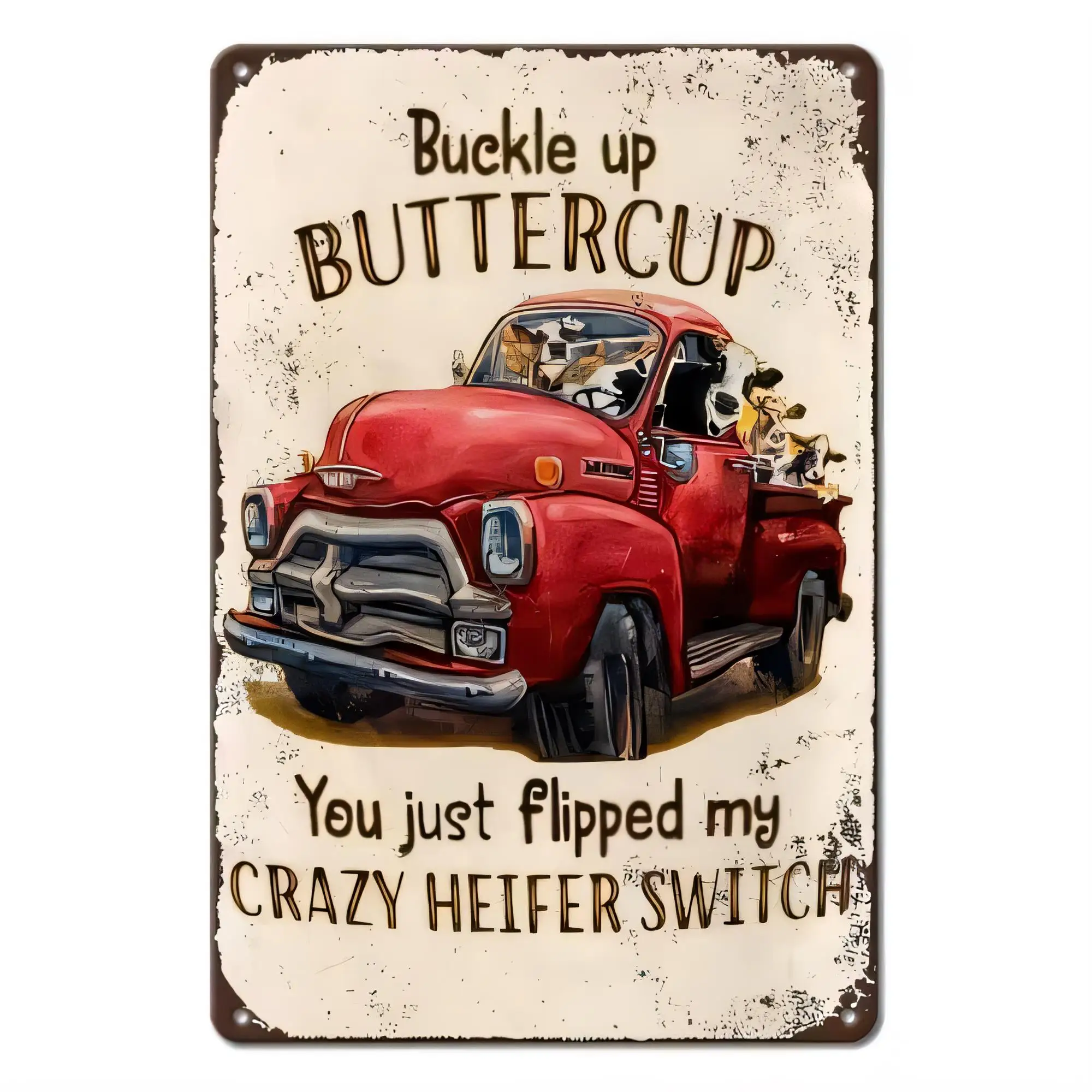 Tin Sign Buckle Up Buttercup You Just Flipped My Crazy Heifer Switch Rustic Farm Truck Metal Poster Wall Art Vintage Home Decor