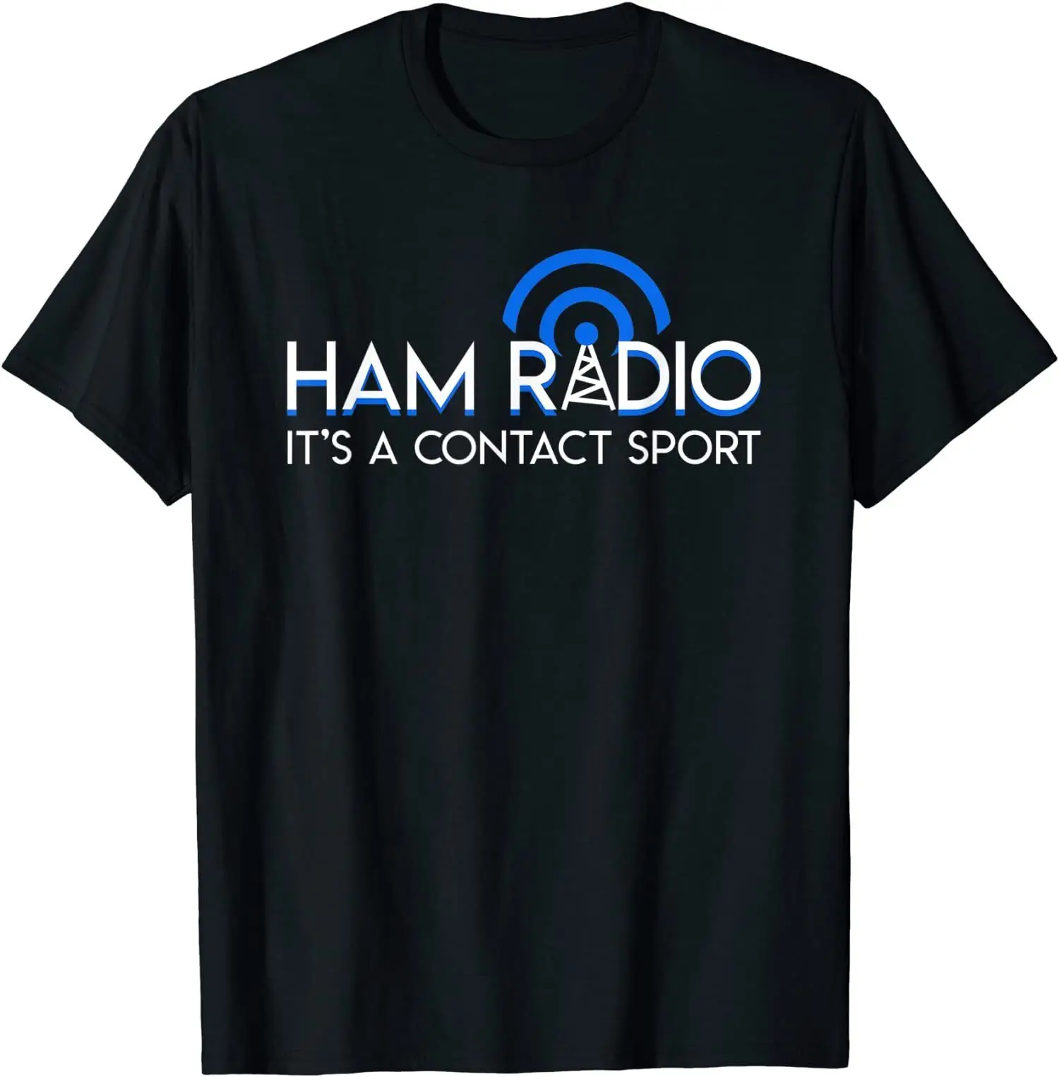 NEW Ham Radio Its A Contact Sport Funny Ham Radio Quote T-Shirt - MADE IN USA