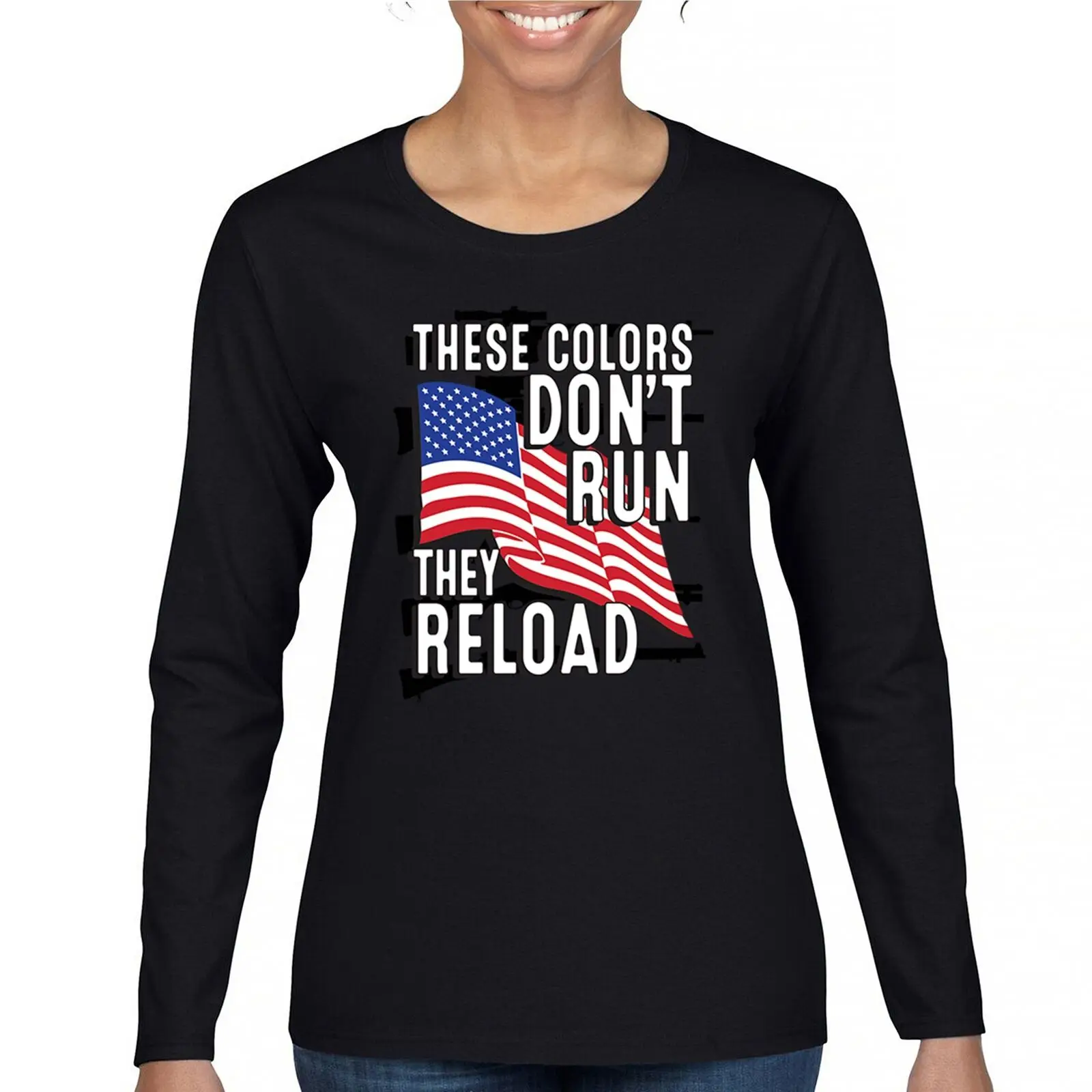 

These Colors Don't Run They Reload Women's Long Sleeve T-shirt 2nd Amendment