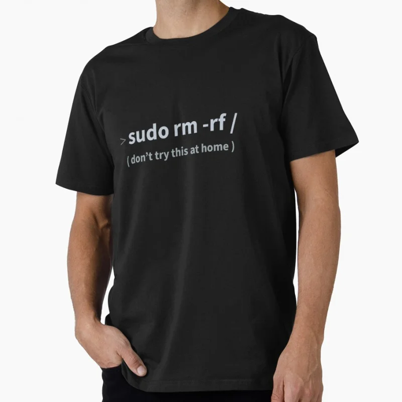 Developer Sudo rm -rf funny Gift t shirt for Software Engineer Graphic clothes humor Large size Tops S-6XL 100% cotton Tee