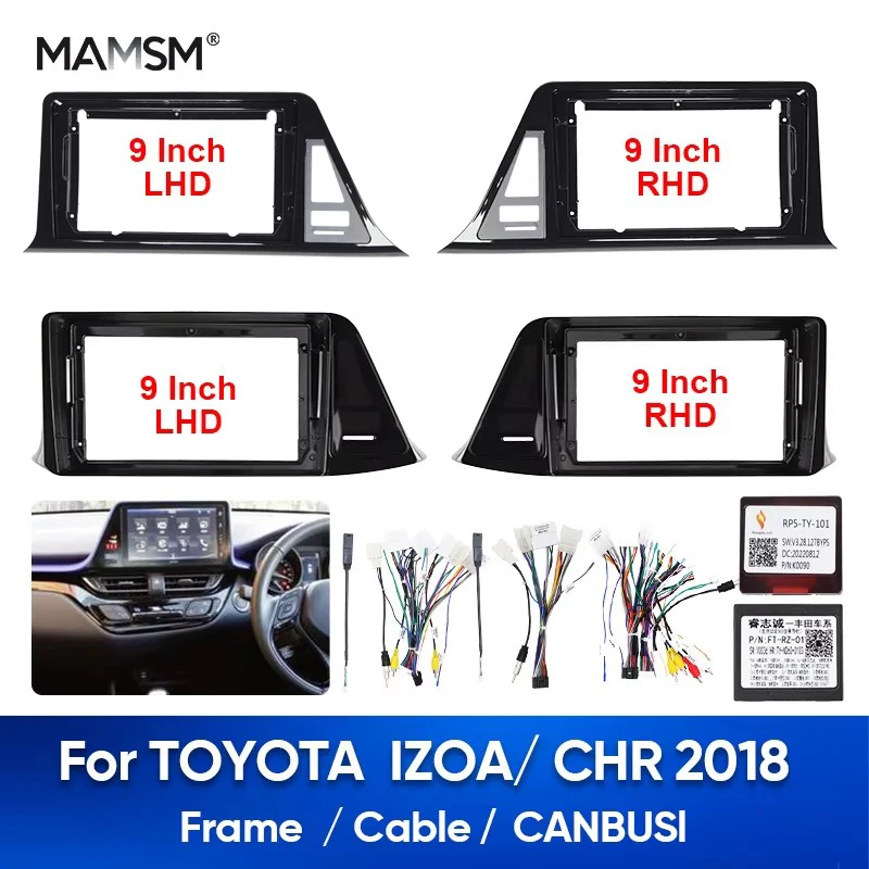 MAMSM For TOYOTA IZOA/ C-HR 2018 9 Inch Car Radio Fascia Panel Dash Frame  Dashboard Installation Trim Kit Cable Harness Canbus