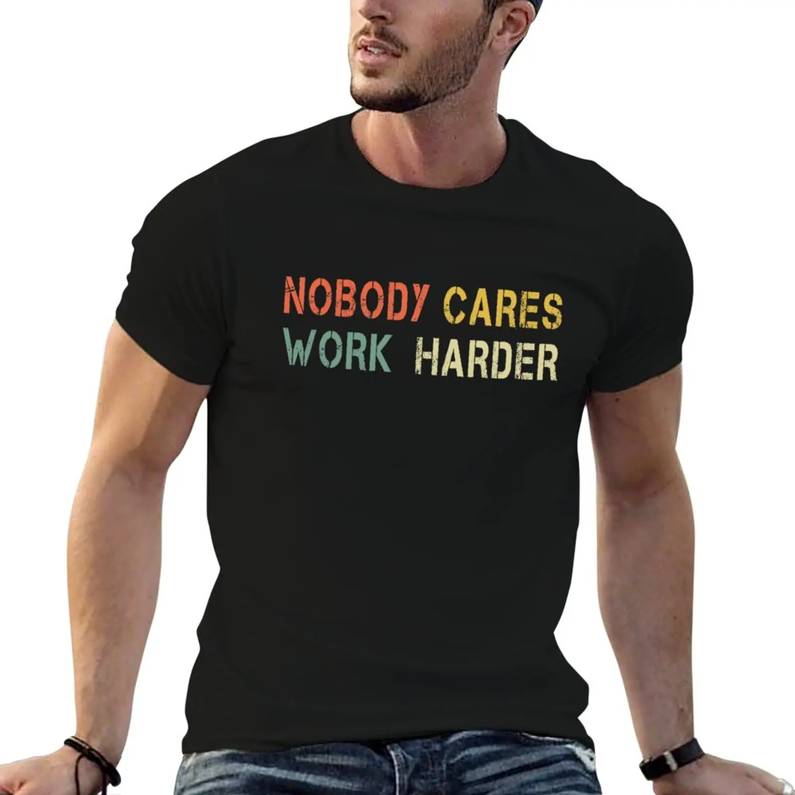 Retro Nobody Cares Work Harder Sarcastic Motivational Gift T-Shirt designer shirts customizeds plain white t shirts men