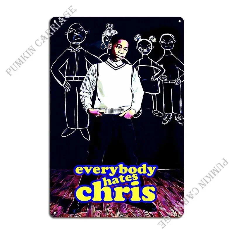 Everybody Hates Chris Metal Signs Club Bar Bar Designing Funny Decoration Tin Sign Poster