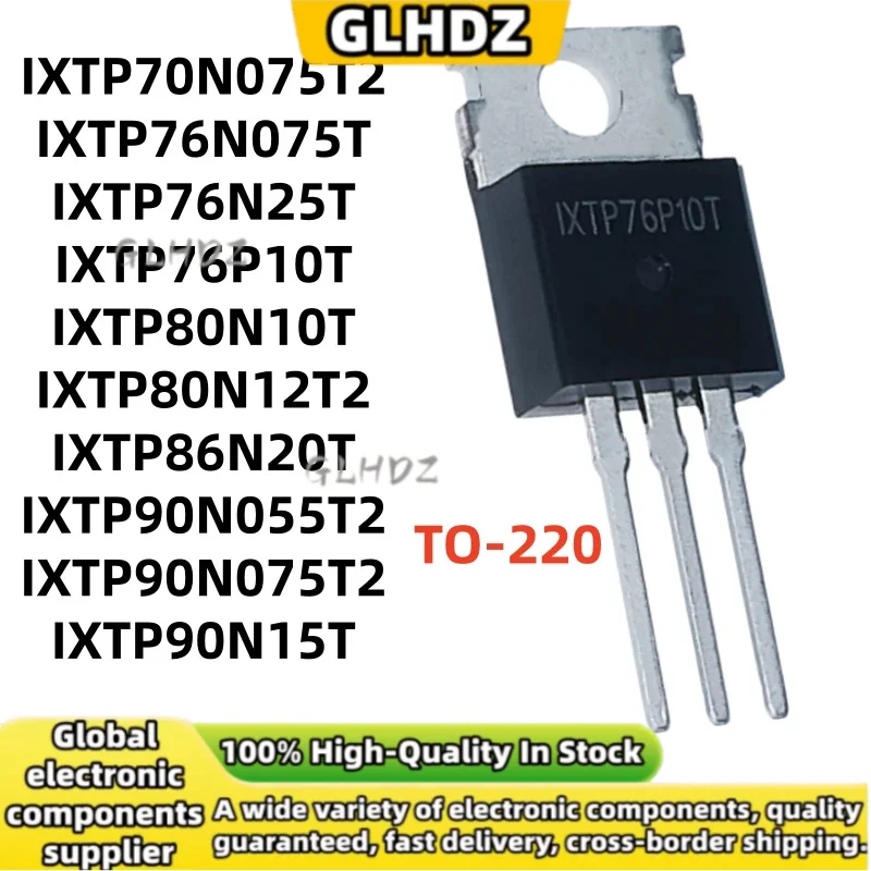 TO-220 10PCS IXTP70N075T2 IXTP76N075T IXTP76N25T IXTP76P10T IXTP80N10T IXTP80N12T2 IXTP86N20T IXTP90N055T2/90N075T2/90N15T